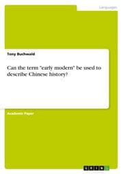 Cover von Can the term 'early modern' be used to describe Chinese history?