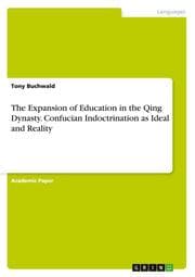 Cover von The Expansion of Education in the Qing Dynasty.Confucian Indoctrination as Ideal and Reality