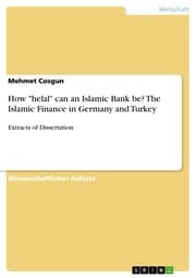 Cover von How 'helal' can an Islamic Bank be? The Islamic Finance in Germany and Turkey