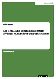 Cover von Die E-Mail.Eine Kommunikationsform zwischen Mündlichkeit und Schriftlichkeit?