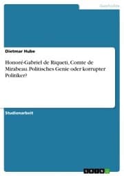 Cover von Honoré-Gabriel de Riqueti, Comte de Mirabeau. Politisches Genie oder korrupter Politiker?
