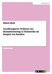 Cover von Geoökologische Probleme der Biomassenutzung in Südamerika am Beispiel von Brasilien