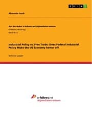 Cover von Industrial Policy vs. Free Trade: Does Federal Industrial Policy Make the US Economy better off