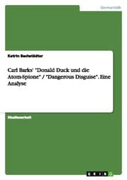 Cover von Carl Barks' 'Donald Duck und die Atom-Spione' / 'Dangerous Disguise'.Eine Analyse