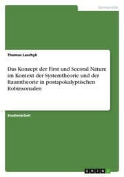 Cover von Das Konzept der First und Second Nature im Kontext der Systemtheorie und der Raumtheorie in postapokalyptischen Robinsonaden