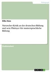 Cover von Nietzsches Kritik an der deutschen Bildung und sein Plädoyer für muttersprachliche Bildung