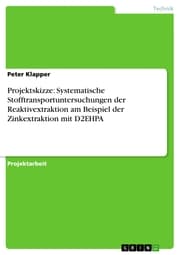 Cover von Projektskizze: Systematische Stofftransportuntersuchungen der Reaktivextraktion am Beispiel der Zinkextraktion mit D2EHPA