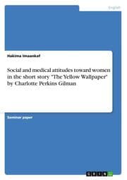 Cover von Social and medical attitudes toward women in the short story 'The Yellow Wallpaper' by Charlotte Perkins Gilman