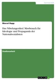 Cover von Das Nibelungenlied. Missbrauch für Ideologie und Propaganda der Nationalsozialisten