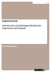 Cover von Arbeitsrecht und Arbeitsgesellschaft der Gegenwart und Zukunft