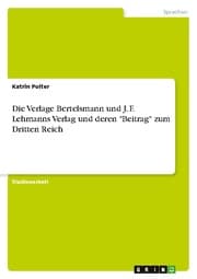 Cover von Die Verlage Bertelsmann und J.F.Lehmanns Verlag und deren 'Beitrag' zum Dritten Reich