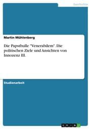 Cover von Die Papstbulle 'Venerabilem'.Die politischen Ziele und Ansichten von Innozenz III.