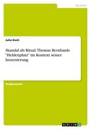 Cover von Skandal als Ritual.Thomas Bernhards 'Heldenplatz' im Kontext seiner Inszenierung