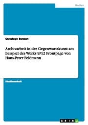 Cover von Archivarbeit in der Gegenwartskunst am Beispiel des Werks 9/12 Frontpage von Hans-Peter Feldmann