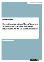 Cover von Unterrichtsentwurf zum Thema Werte und Normen.Konflikte einer Muslima in Deutschland für die 10.Klasse Realschule