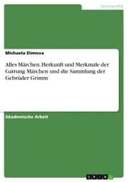 Cover von Alles Märchen. Herkunft und Merkmale der Gattung Märchen und die Sammlung der Gebrüder Grimm