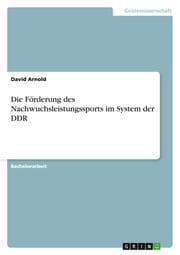 Cover von Die Förderung des Nachwuchsleistungssports im System der DDR