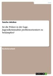 Cover von Ist die Polizei in der Lage, Jugendkriminalität problemorientiert zu bekämpfen?