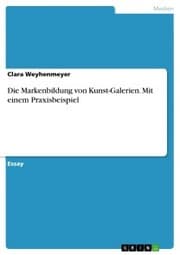 Cover von Die Markenbildung von Kunst-Galerien. Mit einem Praxisbeispiel