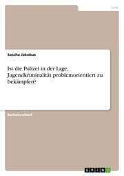 Cover von Ist die Polizei in der Lage, Jugendkriminalität problemorientiert zu bekämpfen?