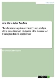 Cover von 'Les hommes qui marchent'. Une analyse de la colonisation française et la Guerre de l'Indépendance algérienne