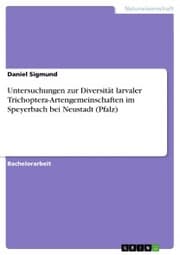 Cover von Untersuchungen zur Diversität larvaler Trichoptera-Artengemeinschaften im Speyerbach bei Neustadt (Pfalz)