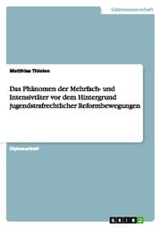 Cover von Das Phänomen der Mehrfach- und Intensivtäter vor dem Hintergrund jugendstrafrechtlicher Reformbewegungen