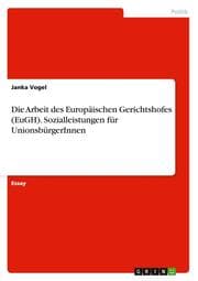 Cover von Die Arbeit des Europäischen Gerichtshofes (EuGH).Sozialleistungen für UnionsbürgerInnen