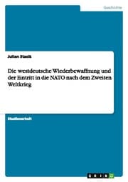 Cover von Die westdeutsche Wiederbewaffnung und der Eintritt in die NATO nach dem Zweiten Weltkrieg
