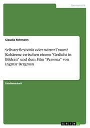 Cover von Selbstreflexivität oder wirrer Traum? Kohärenz zwischen einem 'Gedicht in Bildern' und dem Film 'Persona' von Ingmar Bergman