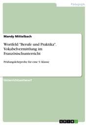 Cover von Wortfeld 'Berufe und Praktika'. Vokabelvermittlung im Französischunterricht