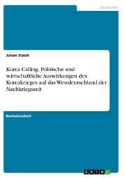 Cover von Korea Calling. Politische und wirtschaftliche Auswirkungen des Koreakrieges auf das Westdeutschland der Nachkriegszeit