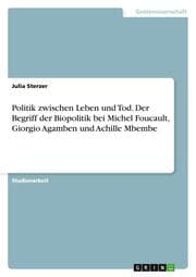 Cover von Politik zwischen Leben und Tod.Der Begriff der Biopolitik bei Michel Foucault, Giorgio Agamben und Achille Mbembe