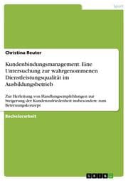 Cover von Kundenbindungsmanagement.Eine Untersuchung zur wahrgenommenen Dienstleistungsqualität im Ausbildungsbetrieb