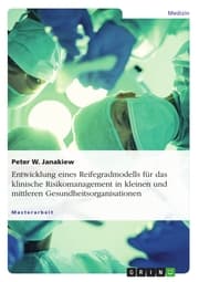 Cover von Entwicklung eines Reifegradmodells für das klinische Risikomanagement in kleinen und mittleren Gesundheitsorganisationen