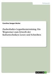 Cover von Zauberhaftes Legasthenietraining.Ein Wegweiser zum Erwerb der Kulturtechniken Lesen und Schreiben