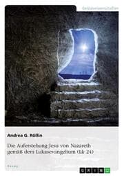 Cover von Die Auferstehung Jesu von Nazareth gemäß dem Lukasevangelium (Lk 24)