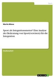 Cover von Sport als Integrationsmotor? Eine Analyse der Bedeutung von Sport(vereinen) für die Integration