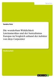Cover von Die wunderbare Wirklichkeit Lateinamerikas und der Surrealismus Europas im Vergleich anhand der Aufsätze von Alejo Carpentier