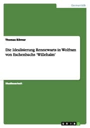 Cover von Die Idealisierung Rennewarts in Wolfram von Eschenbachs 'Willehalm'