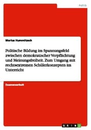 Cover von Politische Bildung im Spannungsfeld zwischen demokratischer Verpflichtung und Meinungsfreiheit.Zum Umgang mit rechtsextremen Schülerkonzepten im Unterricht