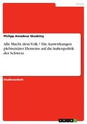 Cover von Alle Macht dem Volk ? Die Auswirkungen plebiszitärer Elemente auf die Außenpolitik der Schweiz