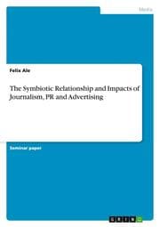Cover von The Symbiotic Relationship and Impacts of Journalism, PR and Advertising