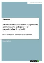 Cover von Inwiefern unterscheidet sich Wittgensteins Konzept des Sprachspiels vom Augustinischen Sprachbild?