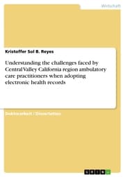 Cover von Understanding the challenges faced by Central Valley California region ambulatory care practitioners when adopting electronic health records