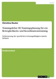 Cover von Trainingslehre III. Trainingsplanung für ein Beweglichkeits- und Koordinationstraining