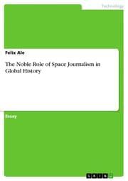 Cover von The Noble Role of Space Journalism in Global History