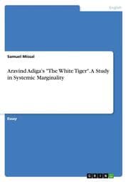 Cover von Aravind Adiga's 'The White Tiger'.A Study in Systemic Marginality