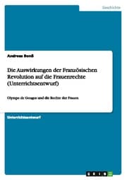 Cover von Die Auswirkungen der Französischen Revolution auf die Frauenrechte (Unterrichtsentwurf)