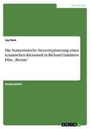Cover von Die humoristische Stereotypisierung einer texanischen Kleinstadt in Richard Linklaters Film Bernie